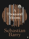 Cover image for A Thousand Moons: the unmissable new novel from the two-time Costa Book of the Year winner